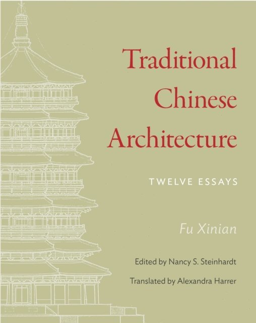 Xinian Fu, Nancy Shatzman Steinhardt - Traditional Chinese Architecture, E-bok