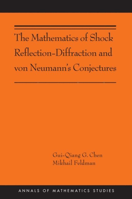Mikhail Feldman, Gui-Qiang G Chen - Mathematics of Shock Reflection-Diffraction and von Neumann's Conjectures, E-bok