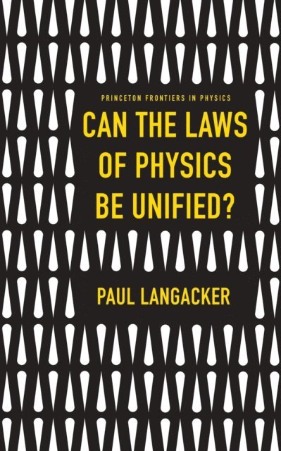 Paul Langacker - Can the Laws of Physics Be Unified?, E-bok