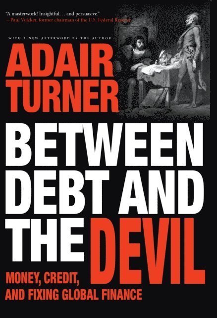 Adair Turner - Between Debt and the Devil, E-bok