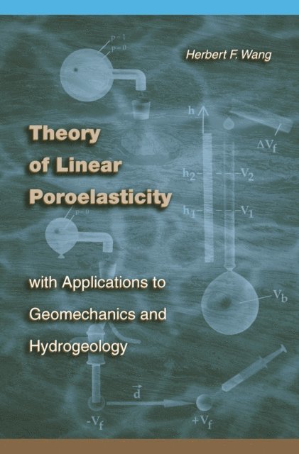 Herbert F. Wang - Theory of Linear Poroelasticity with Applications to Geomechanics and Hydrogeology, E-bok