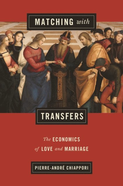 Pierre-Andre Chiappori - Matching with Transfers, E-bok