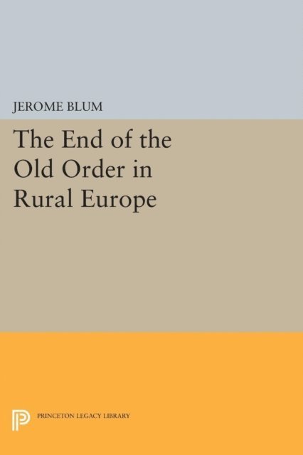 Jerome Blum - End of the Old Order in Rural Europe, E-bok