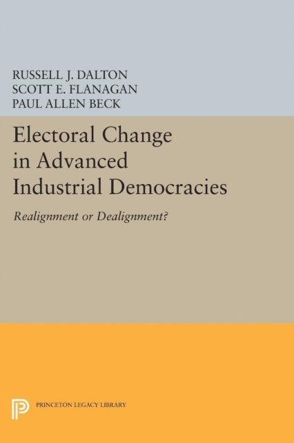Scott C. Flanagan, Russell J. Dalton - Electoral Change in Advanced Industrial Democracies, E-bok