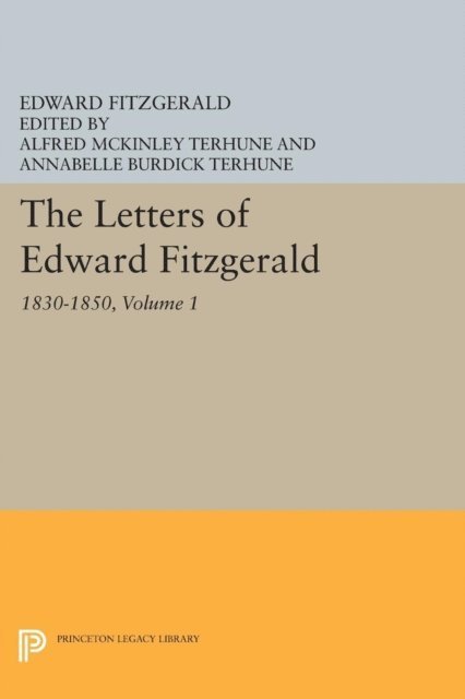 Edward Fitzgerald, Annabelle Burdick Terhune, Alfred McKinley Terhune - Letters of Edward Fitzgerald, Volume 1, E-bok