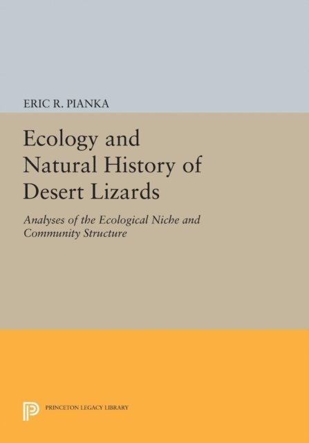 Eric R. Pianka - Ecology and Natural History of Desert Lizards, E-bok