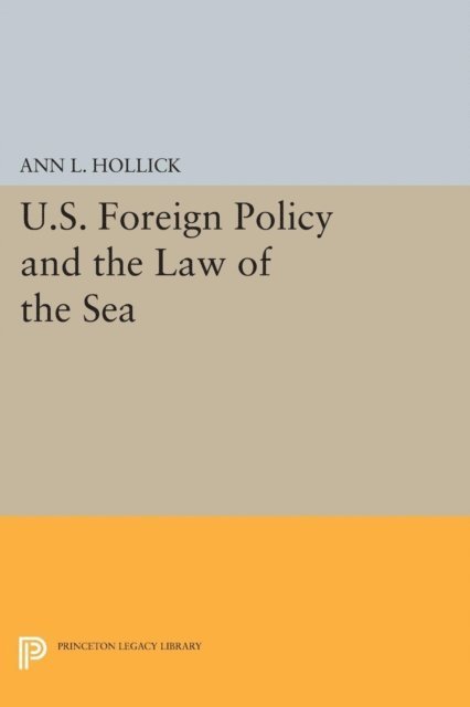Ann L. Hollick - U.S. Foreign Policy and the Law of the Sea, E-bok