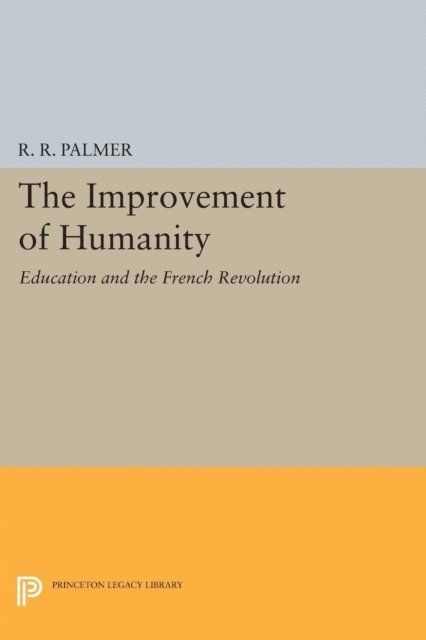 R. R. Palmer - Improvement of Humanity, E-bok