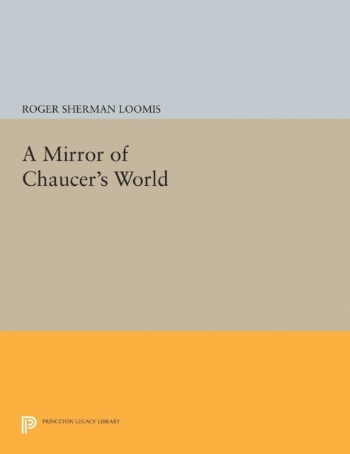 Roger Sherman Loomis - Mirror of Chaucer's World, E-bok