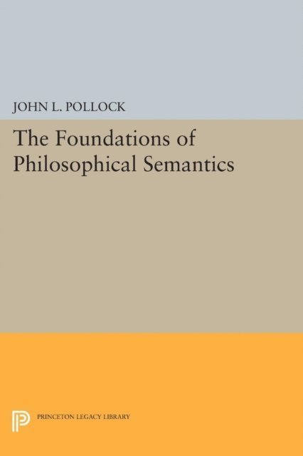 John L. Pollock - Foundations of Philosophical Semantics, E-bok