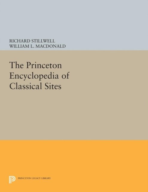Richard Stillwell, Marian Holland McAllister, William L. MacDonald - Princeton Encyclopedia of Classical Sites, E-bok