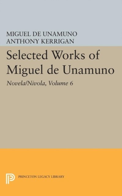 Miguel de Unamuno, Martin Nozick, Anthony Kerrigan - Selected Works of Miguel de Unamuno, Volume 6, E-bok