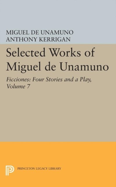 Miguel de Unamuno, Martin Nozick, Anthony Kerrigan - Selected Works of Miguel de Unamuno, Volume 7, E-bok