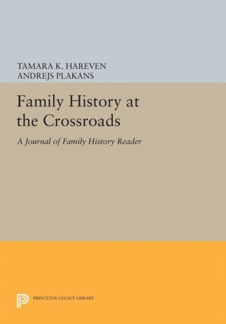Andrejs Plakans, Tamara K. Hareven - Family History at the Crossroads, E-bok