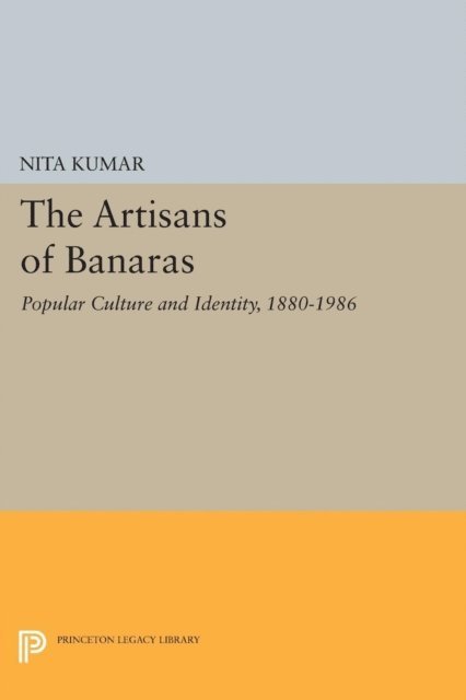 Nita Kumar - Artisans of Banaras, E-bok