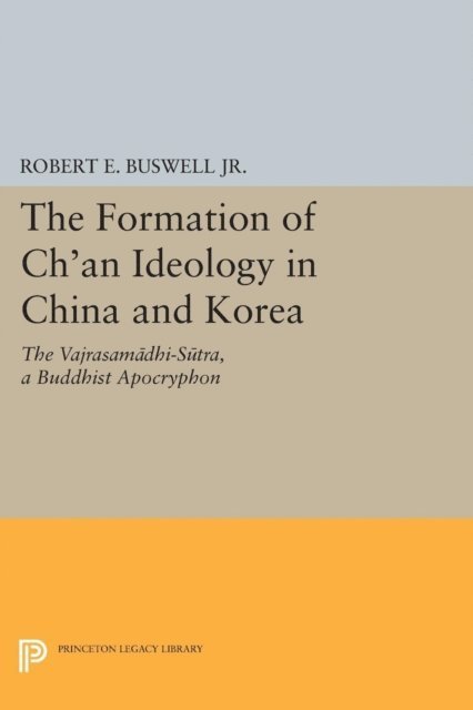 Jr. Robert E. Buswell - Formation of Ch'an Ideology in China and Korea, E-bok
