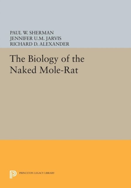 Richard D. Alexander, Jennifer U.M. Jarvis, Paul W. Sherman - Biology of the Naked Mole-Rat, E-bok