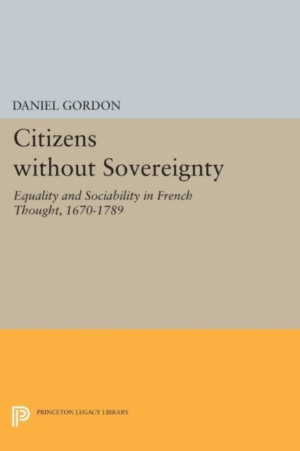 Daniel Gordon - Citizens without Sovereignty, E-bok