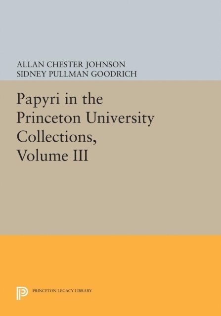 Allan Chester Johnson - Papyri in the Princeton University Collections, Volume III, E-bok