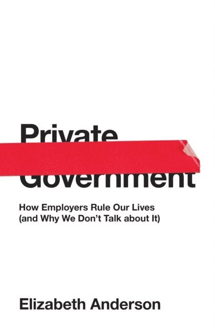 Elizabeth Anderson - Private Government, E-bok