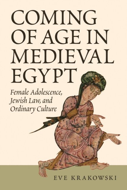 Eve Krakowski - Coming of Age in Medieval Egypt, E-bok
