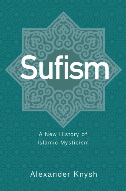 Alexander Knysh - Sufism, E-bok