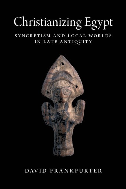 David Frankfurter - Christianizing Egypt, E-bok