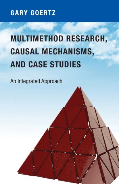 Gary Goertz - Multimethod Research, Causal Mechanisms, and Case Studies, E-bok