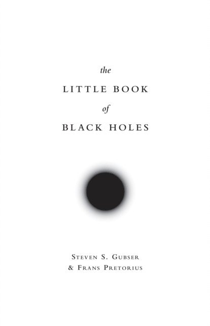 Frans Pretorius, Steven S. Gubser - Little Book of Black Holes, E-bok