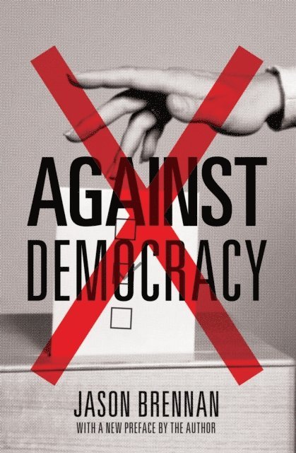 Jason Brennan - Against Democracy, E-bok