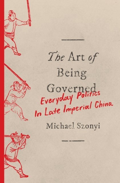 Michael Szonyi - Art of Being Governed, E-bok