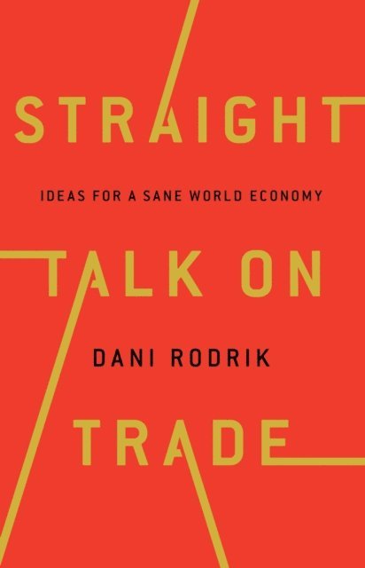 Dani Rodrik - Straight Talk on Trade, E-bok