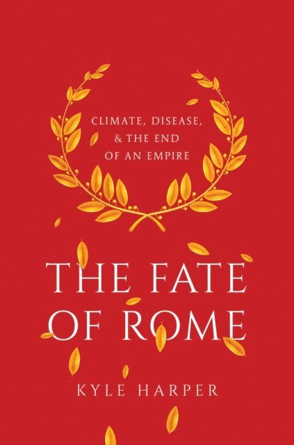 Kyle Harper - Fate of Rome, E-bok