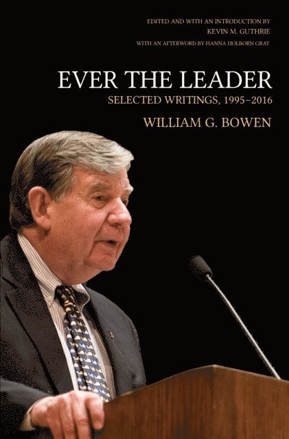 William G. Bowen, Kevin M. Guthrie - Ever the Leader, E-bok