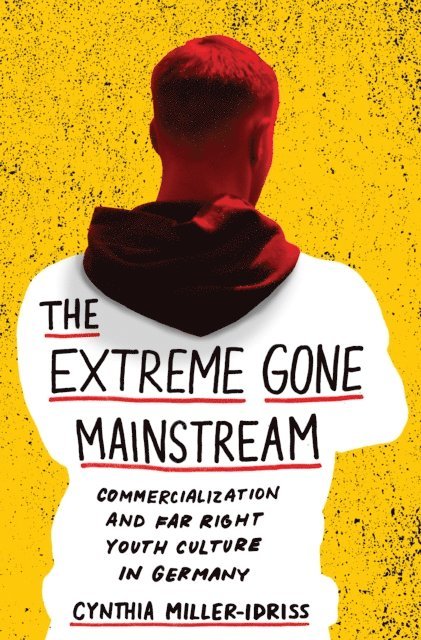Cynthia Miller-Idriss - Extreme Gone Mainstream, E-bok