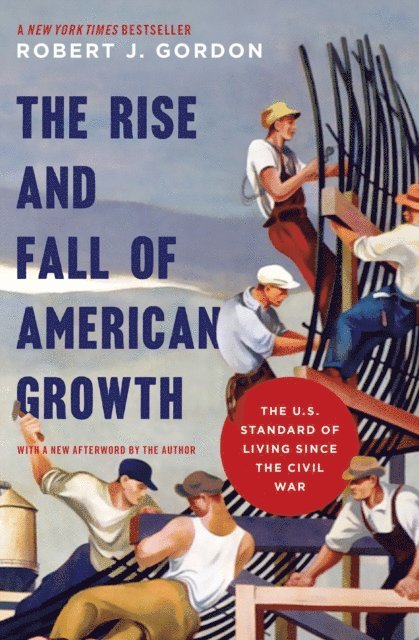 Robert J. Gordon - Rise and Fall of American Growth, E-bok