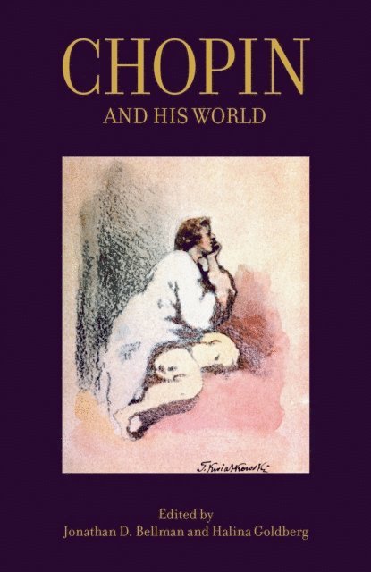 Halina Goldberg, Jonathan D. Bellman - Chopin and His World, E-bok