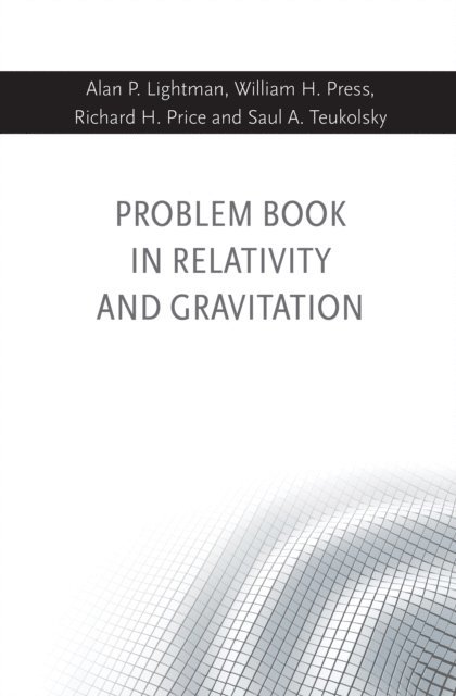Saul A. Teukolsky, Richard H. Price, William H. Press, Alan P Lightman - Problem Book in Relativity and Gravitation, E-bok