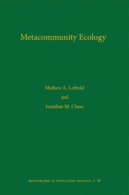 Jonathan M. Chase, Mathew A. Leibold - Metacommunity Ecology, E-bok