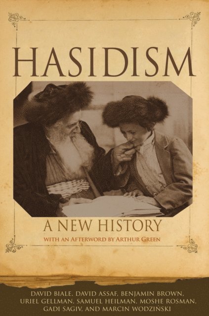 Marcin Wodzinski, Gadi Sagiv, Moshe Rosman, Samuel Heilman, Uriel Gellman, Benjamin Brown, David Assaf, David Biale - Hasidism, E-bok