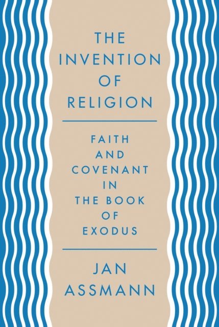 Jan Assmann - Invention of Religion, E-bok