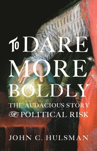 John C. Hulsman - To Dare More Boldly, E-bok