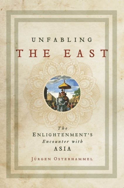 Jurgen Osterhammel - Unfabling the East, E-bok