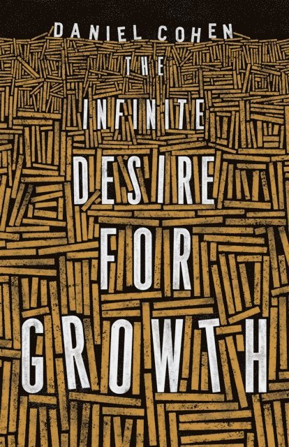 Daniel Cohen - Infinite Desire for Growth, E-bok