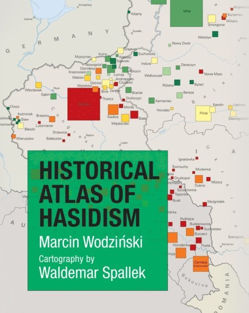 Marcin Wodzinski - Historical Atlas of Hasidism, E-bok