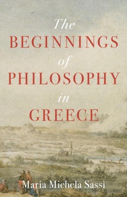 Maria Michela Sassi - Beginnings of Philosophy in Greece, E-bok
