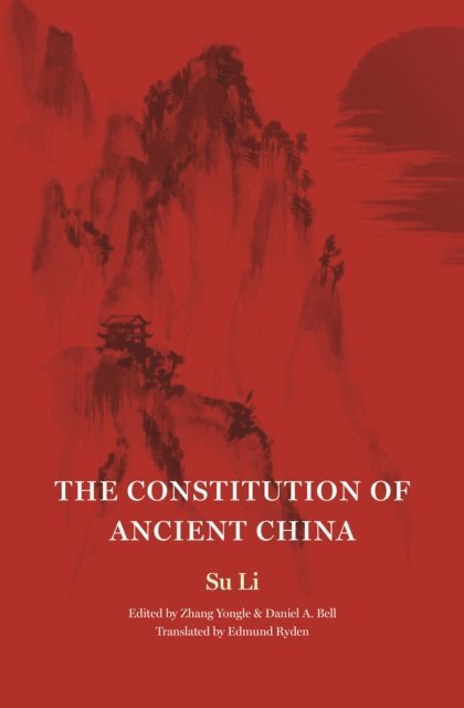Su Li, Daniel A. Bell, Zhang Yongle - Constitution of Ancient China, E-bok