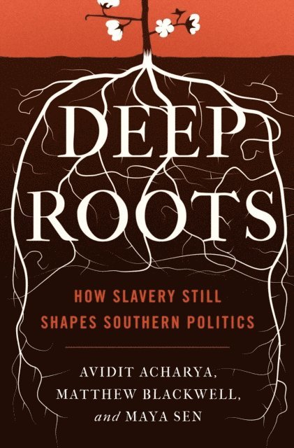 Maya Sen, Matthew Blackwell, Avidit Acharya - Deep Roots, E-bok