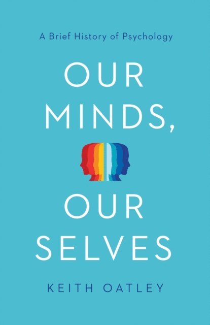 Keith Oatley - Our Minds, Our Selves, E-bok