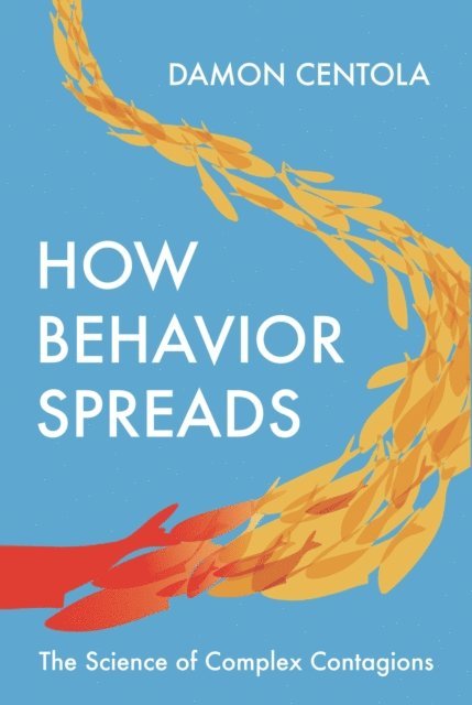 Damon Centola - How Behavior Spreads, E-bok